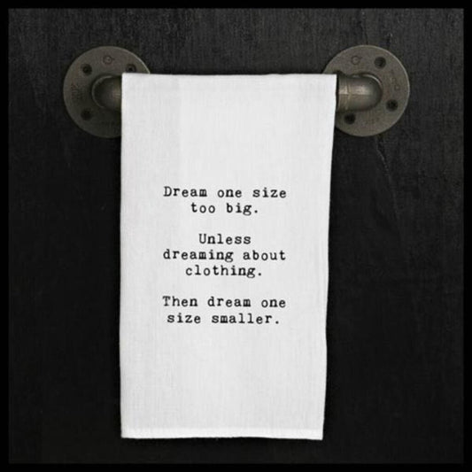 Dream One Size Too Big, Unless Dreaming About Clothing, Then Dream One Size Smaller Tea Towel-Shopify