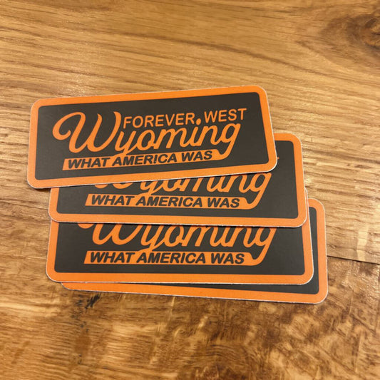 Wyoming Forever West, What America Was Sticker