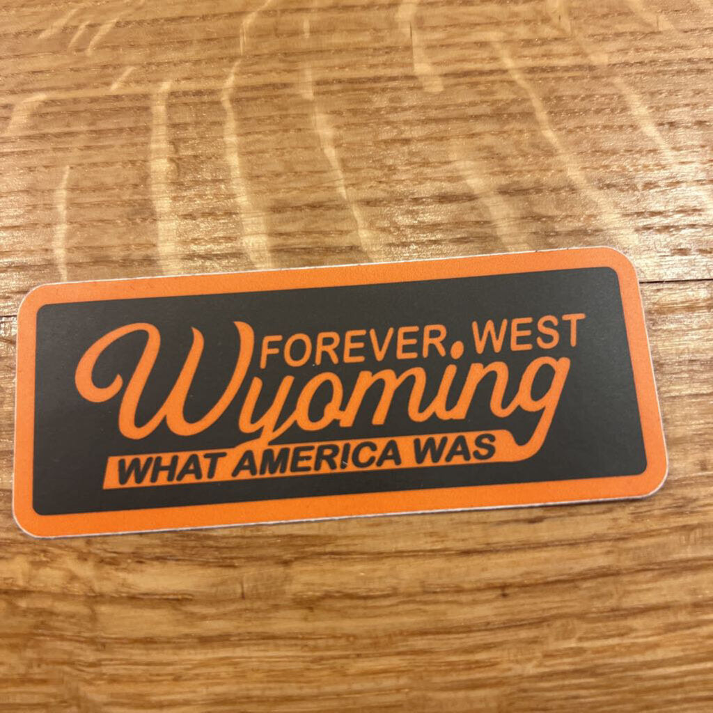 Wyoming Forever West, What America Was Sticker
